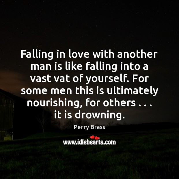 Falling in love with another man is like falling into a vast Image