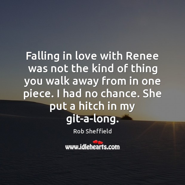 Falling in love with Renee was not the kind of thing you Falling in Love Quotes Image