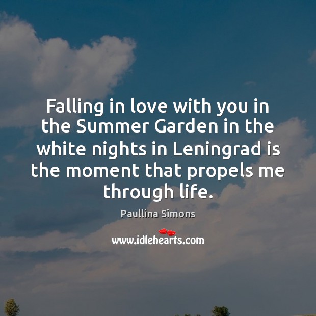 Falling in love with you in the Summer Garden in the white Paullina Simons Picture Quote