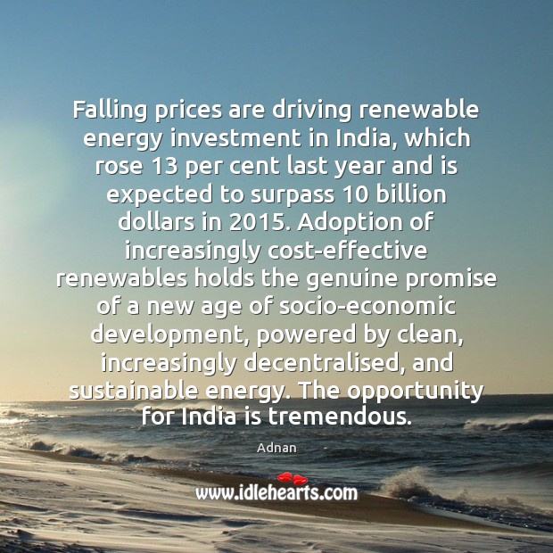 Falling prices are driving renewable energy investment in India, which rose 13 per Image