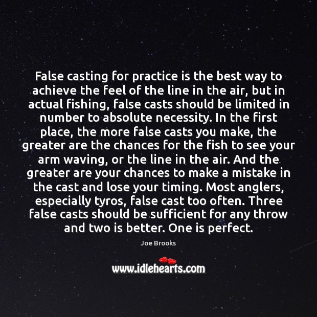 False casting for practice is the best way to achieve the feel Joe Brooks Picture Quote