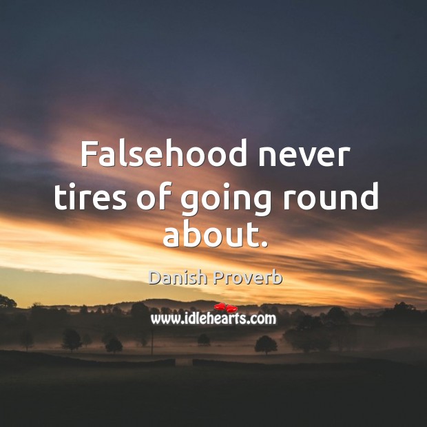 Falsehood never tires of going round about. Image