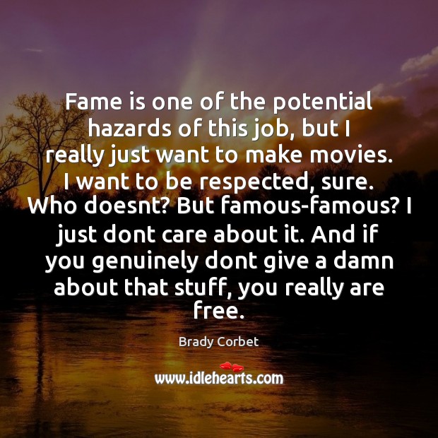 Fame is one of the potential hazards of this job, but I Movies Quotes Image