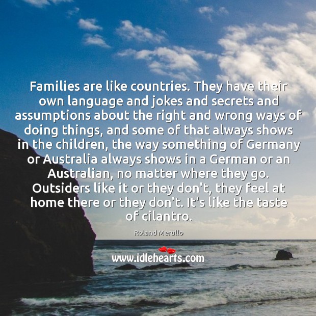Families are like countries. They have their own language and jokes and Roland Merullo Picture Quote