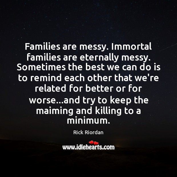 Families are messy. Immortal families are eternally messy. Sometimes the best we Image