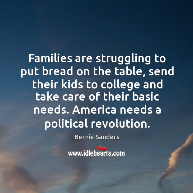 Families are struggling to put bread on the table, send their kids Struggle Quotes Image