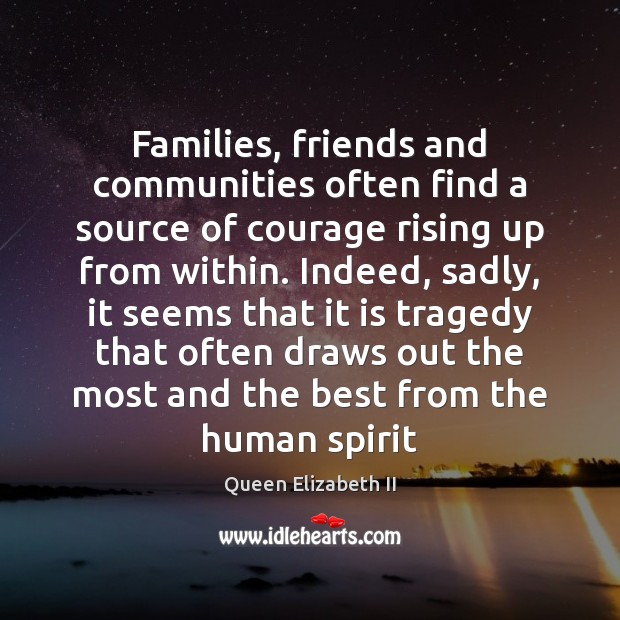 Families, friends and communities often find a source of courage rising up Image