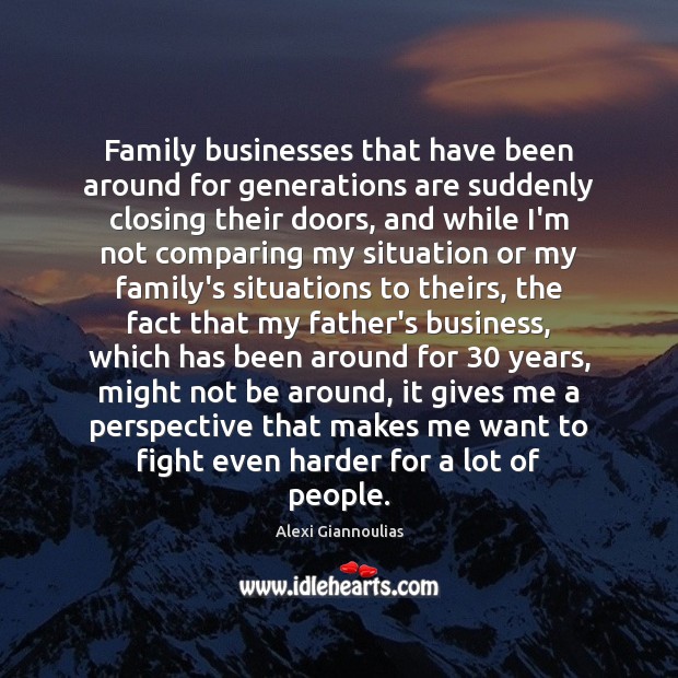 Family businesses that have been around for generations are suddenly closing their Alexi Giannoulias Picture Quote