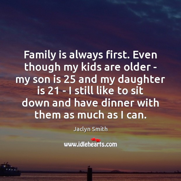 Family is always first. Even though my kids are older – my Son Quotes Image