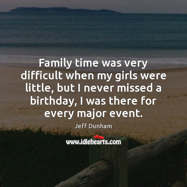 Family time was very difficult when my girls were little, but I Jeff Dunham Picture Quote