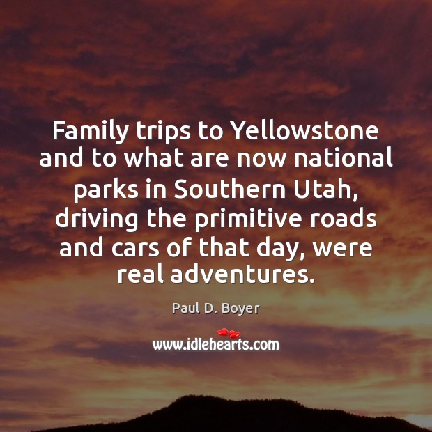 Family trips to Yellowstone and to what are now national parks in Driving Quotes Image