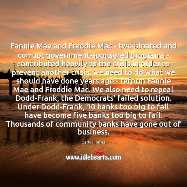 Fannie Mae and Freddie Mac – two bloated and corrupt government-sponsored programs Fail Quotes Image