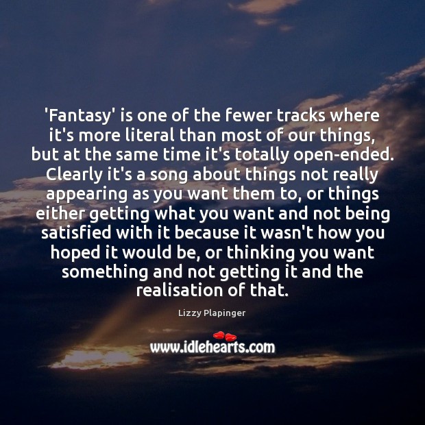 ‘Fantasy’ is one of the fewer tracks where it’s more literal than Lizzy Plapinger Picture Quote