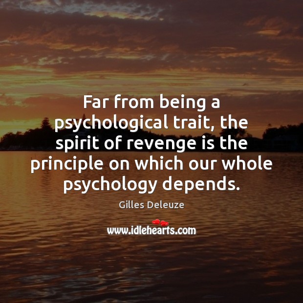 Far from being a psychological trait, the spirit of revenge is the Revenge Quotes Image