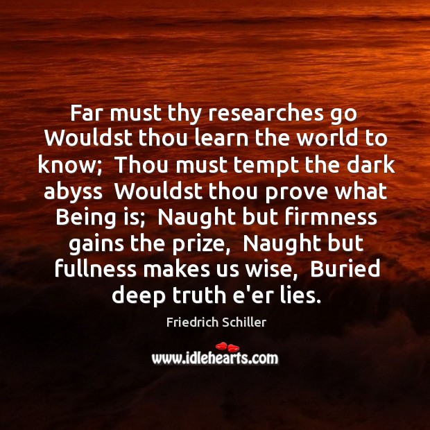 Far must thy researches go  Wouldst thou learn the world to know; Image