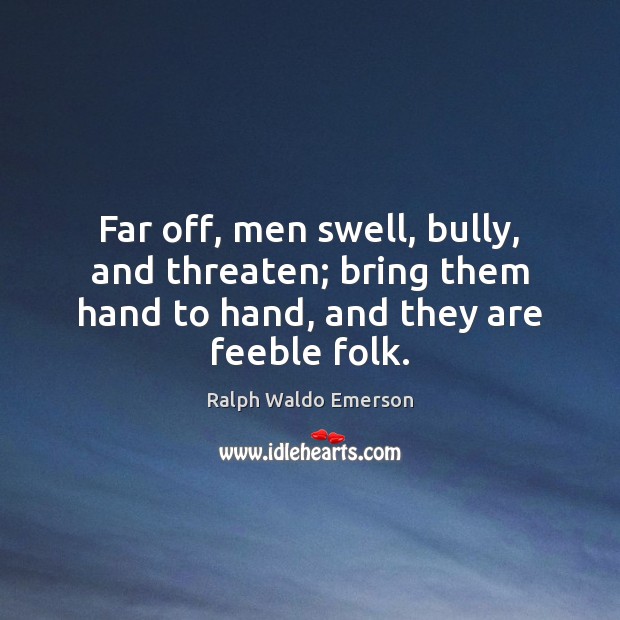 Far off, men swell, bully, and threaten; bring them hand to hand, Image