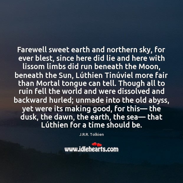 Farewell sweet earth and northern sky, for ever blest, since here did J.R.R. Tolkien Picture Quote