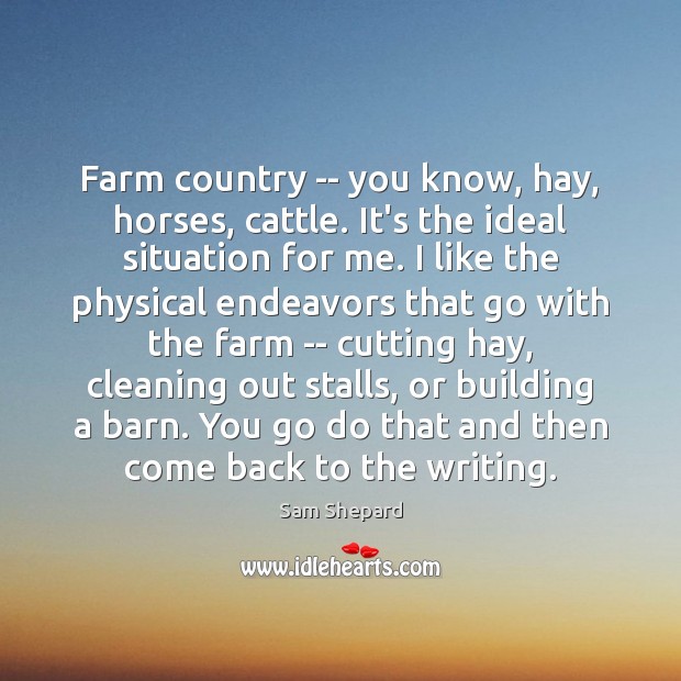 Farm country — you know, hay, horses, cattle. It’s the ideal situation Image
