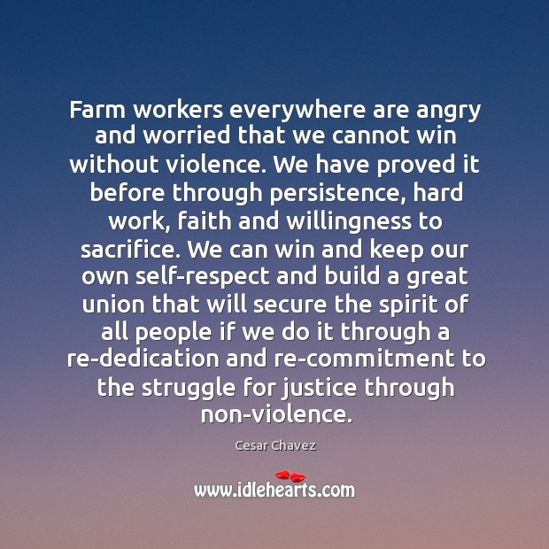 Farm workers everywhere are angry and worried that we cannot win without Cesar Chavez Picture Quote