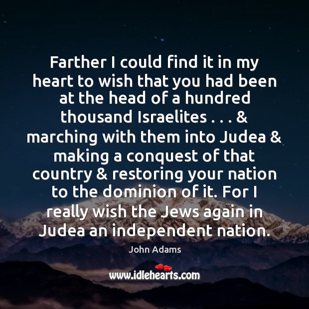 Farther I could find it in my heart to wish that you John Adams Picture Quote