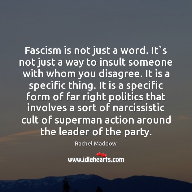 Fascism is not just a word. It`s not just a way Rachel Maddow Picture Quote