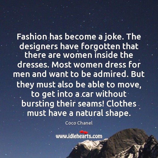 Fashion has become a joke. The designers have forgotten that there are Image