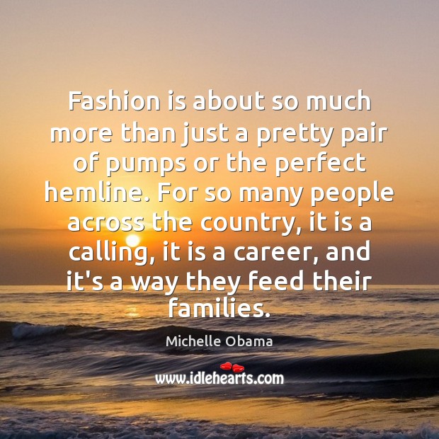 Fashion is about so much more than just a pretty pair of Michelle Obama Picture Quote