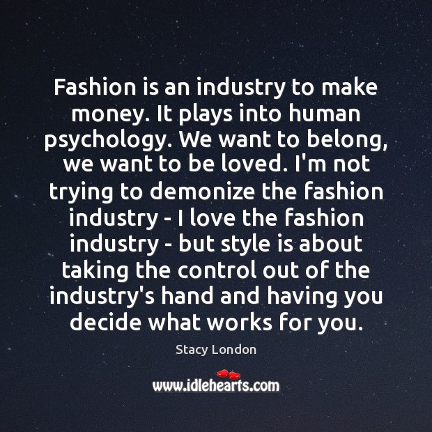 Fashion is an industry to make money. It plays into human psychology. Fashion Quotes Image