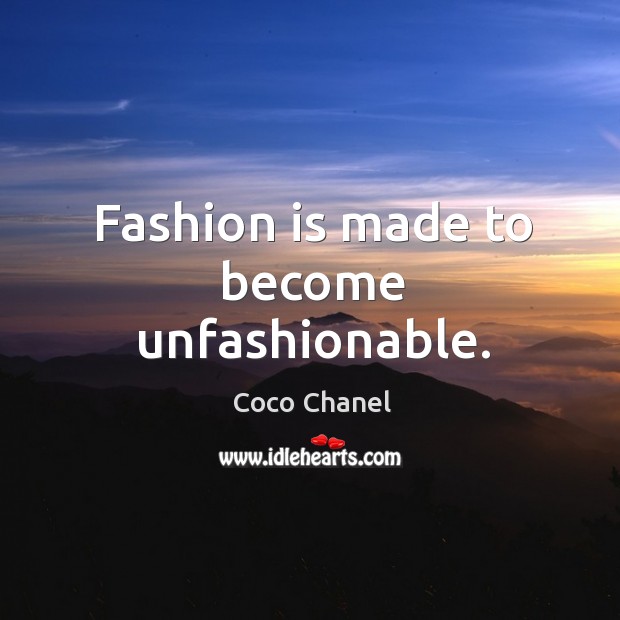Fashion is made to become unfashionable. Fashion Quotes Image