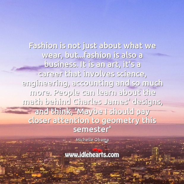 Fashion is not just about what we wear, but…fashion is also Fashion Quotes Image