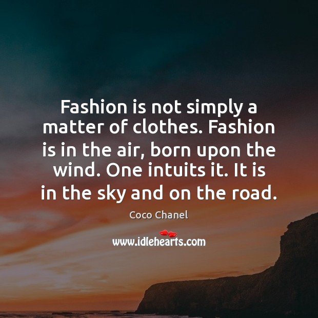 Fashion is not simply a matter of clothes. Fashion is in the Image