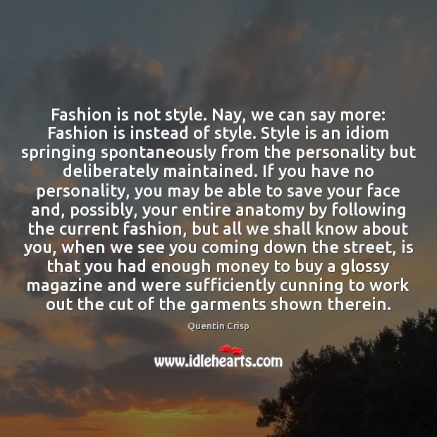 Fashion is not style. Nay, we can say more: Fashion is instead Fashion Quotes Image