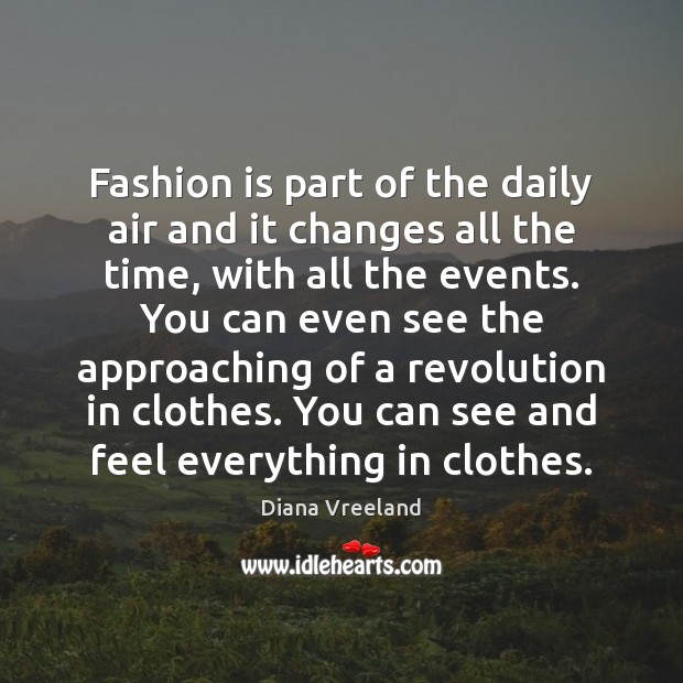 Fashion is part of the daily air and it changes all the Fashion Quotes Image