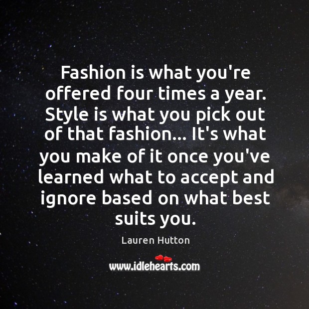 Fashion is what you’re offered four times a year. Style is what Fashion Quotes Image