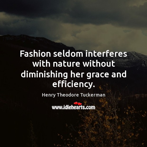 Fashion seldom interferes with nature without diminishing her grace and efficiency. Image