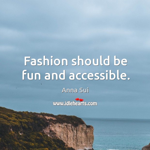 Fashion should be fun and accessible. Image