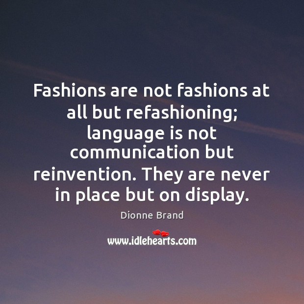 Fashions are not fashions at all but refashioning; language is not communication Image