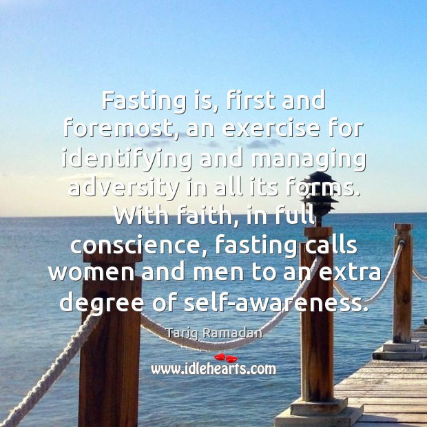 Fasting is, first and foremost, an exercise for identifying and managing adversity Image