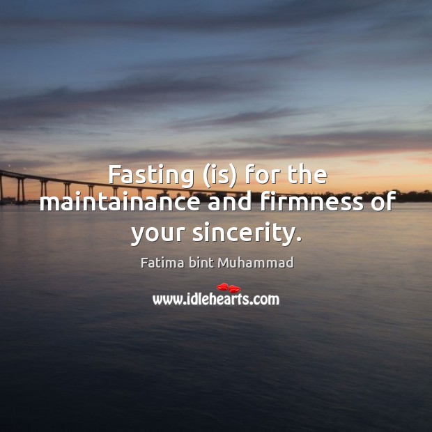 Fasting (is) for the maintainance and firmness of your sincerity. Image