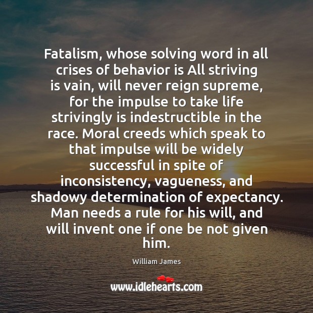Fatalism, whose solving word in all crises of behavior is All striving Determination Quotes Image