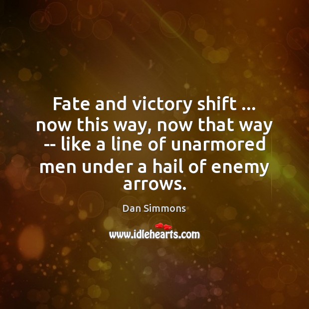 Fate and victory shift … now this way, now that way — like Image