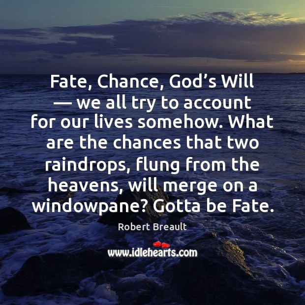 Fate, Chance, God’s Will — we all try to account for our Robert Breault Picture Quote