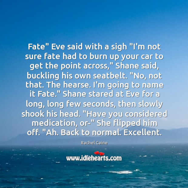Fate” Eve said with a sigh “I’m not sure fate had to Rachel Caine Picture Quote
