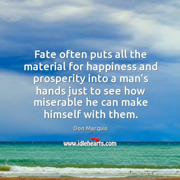 Fate often puts all the material for happiness and prosperity Image