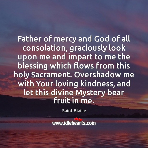 Father of mercy and God of all consolation, graciously look upon me Image