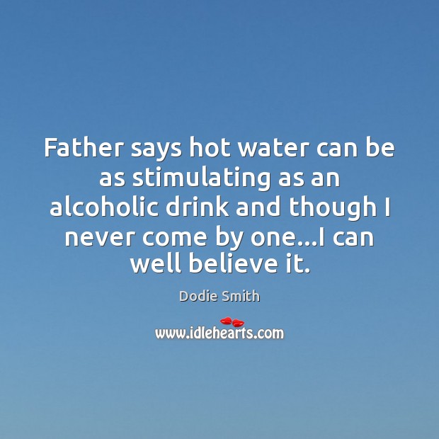 Father says hot water can be as stimulating as an alcoholic drink Image
