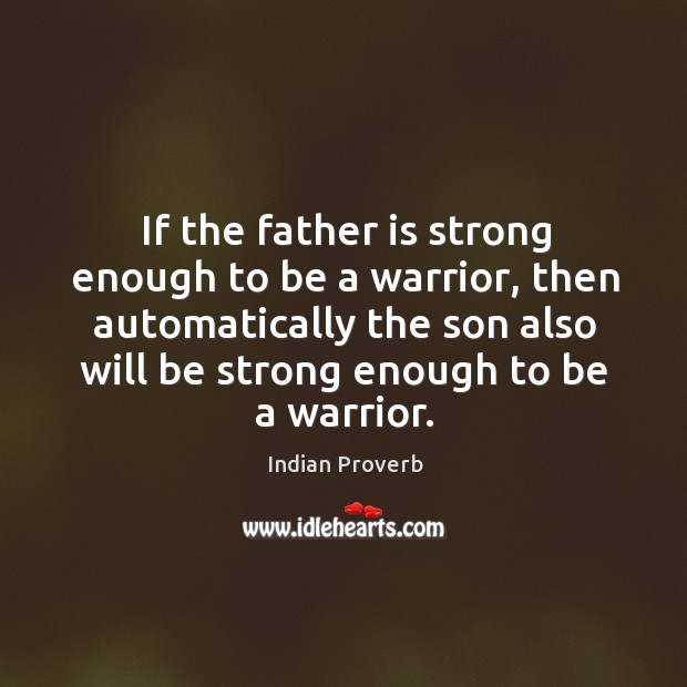 Father warrior, son warrior Be Strong Quotes Image