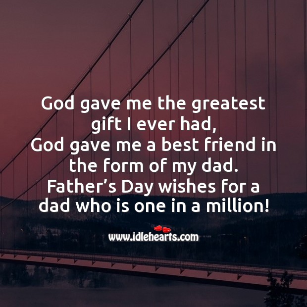 Father’s day wishes for a dad who is one in a million! Father’s Day Quotes Image