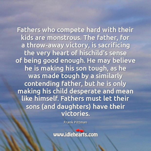 Fathers who compete hard with their kids are monstrous. The father, for Image