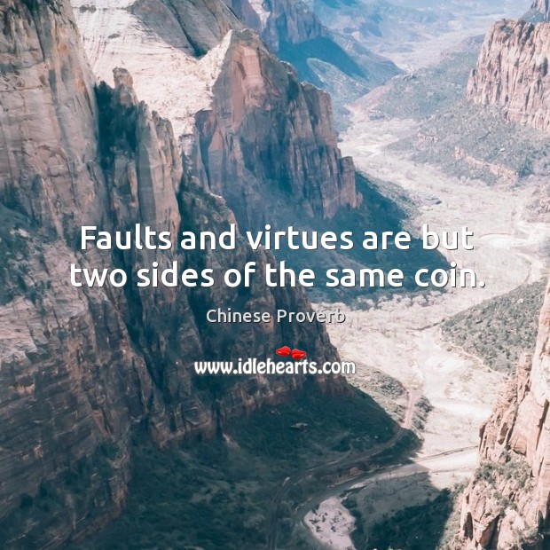 Faults and virtues are but two sides of the same coin. Chinese Proverbs Image